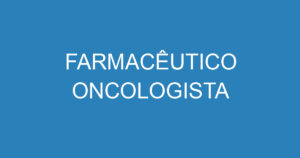 FARMACÊUTICO ONCOLOGISTA 3