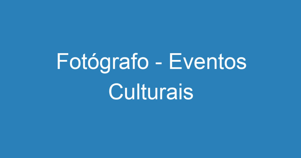 Fotógrafo - Eventos Culturais 1