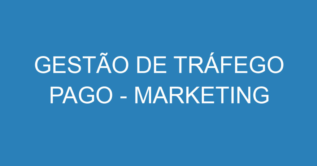 GESTÃO DE TRÁFEGO PAGO - MARKETING 1