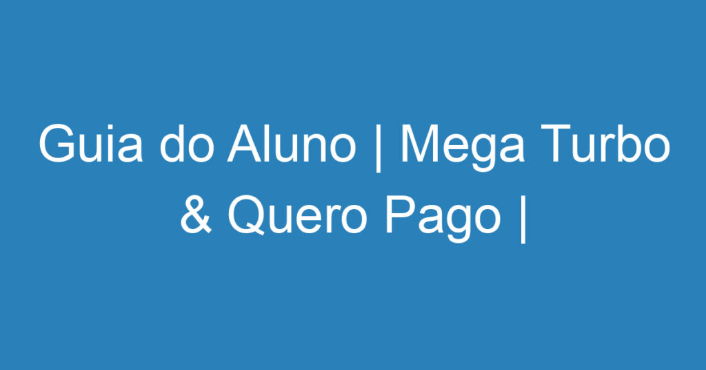 Guia do Aluno | Mega Turbo & Quero Pago | Vaga Temporária-São José dos Campos - SP 1