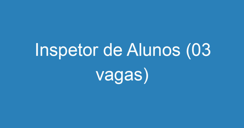 Inspetor de Alunos (03 vagas) 1