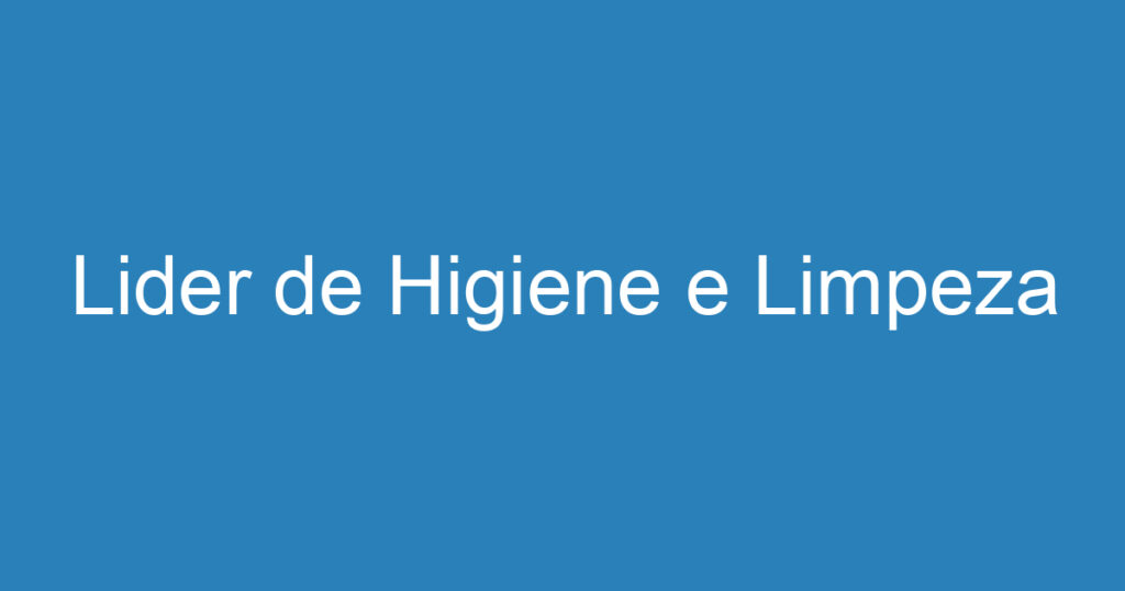 Lider de Higiene e Limpeza 1