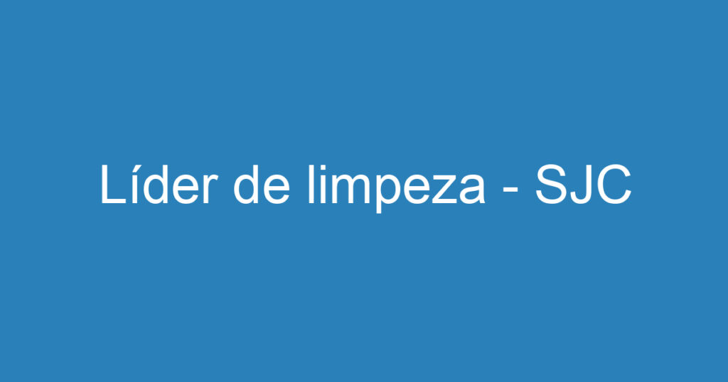 Líder de limpeza - SJC 1