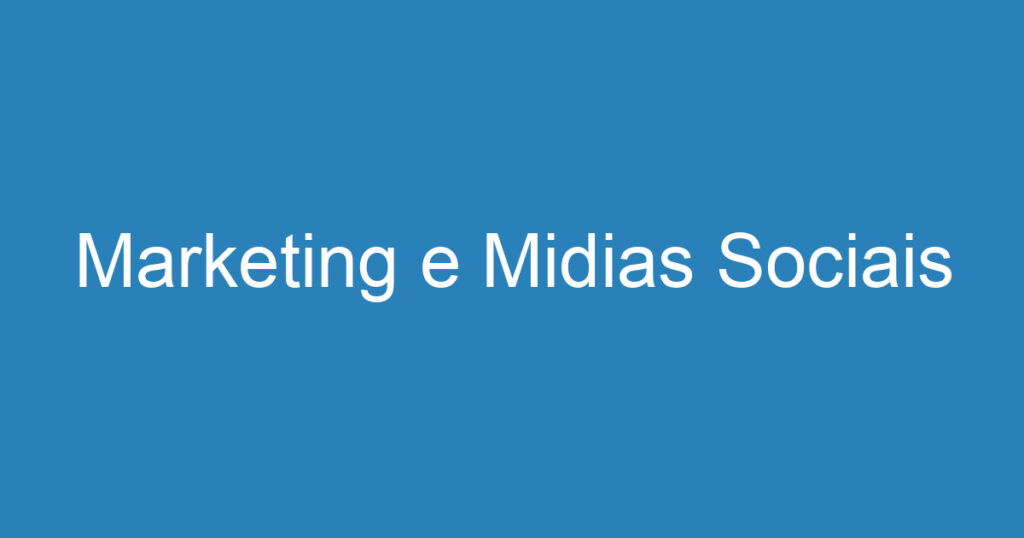 Marketing e Midias Sociais 1