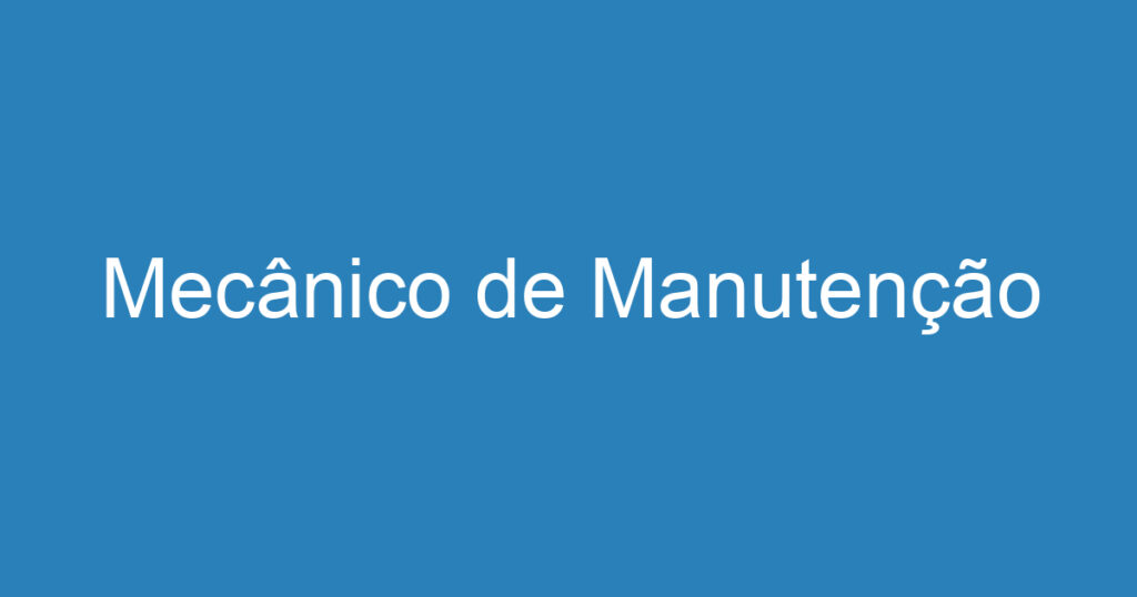 Mecânico de Manutenção 1