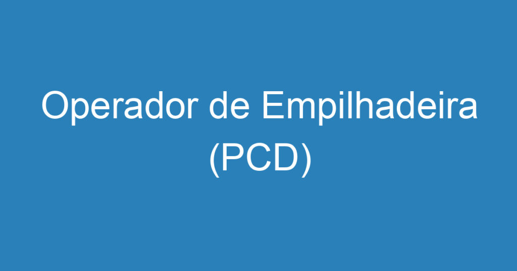 Operador de Empilhadeira (PCD) 1