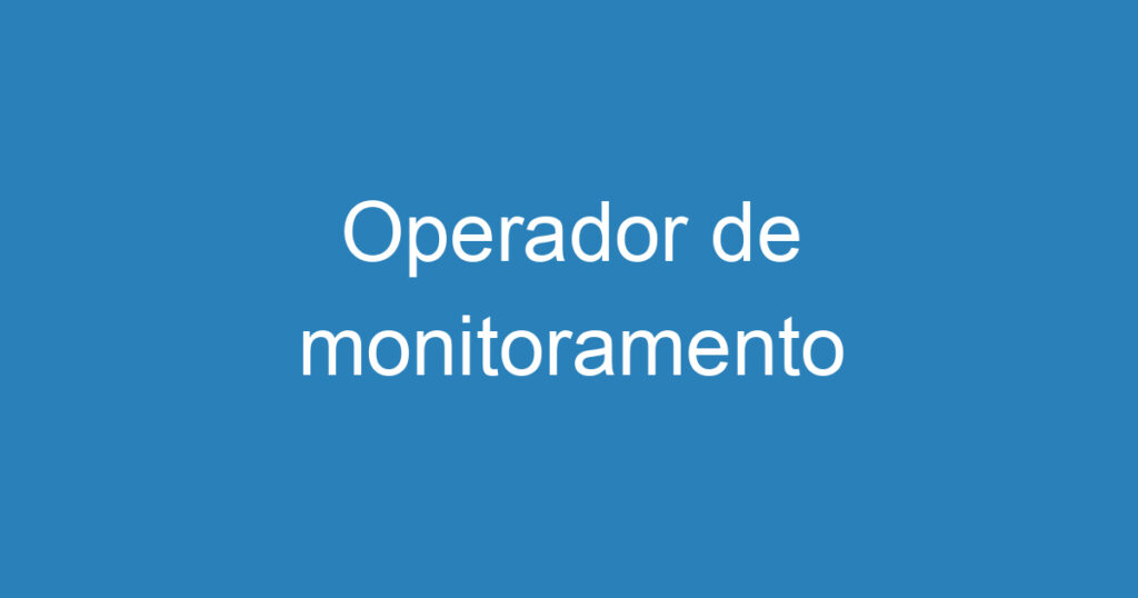 Operador de monitoramento 1