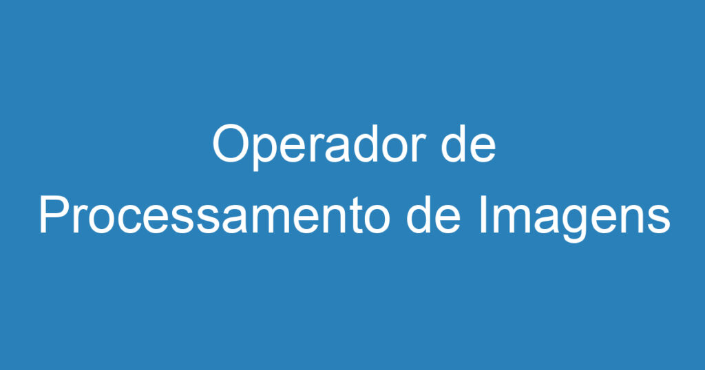 Operador de Processamento de Imagens 1