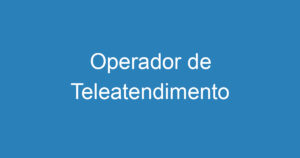 Operador de Teleatendimento 11