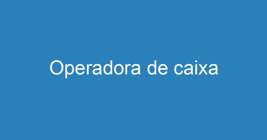 Operadora de caixa 1