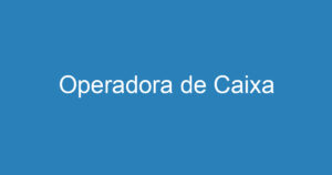 Operadora de Caixa 8