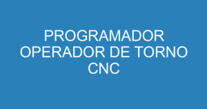 PROGRAMADOR OPERADOR DE TORNO CNC 4