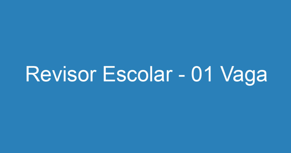 Revisor Escolar - 01 Vaga 1