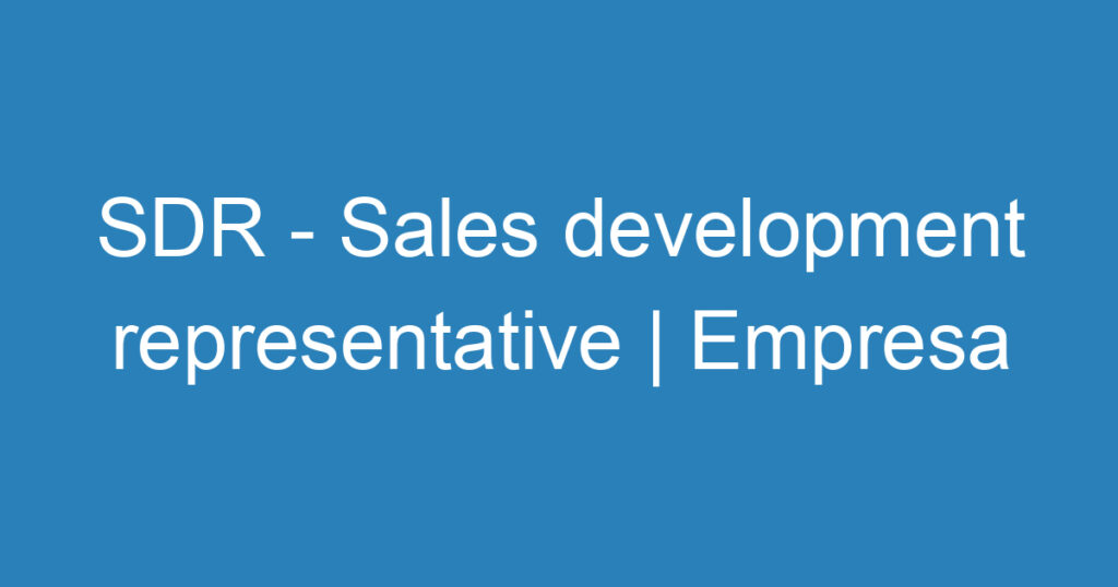 SDR - Sales development representative | Empresa Big Invest | Home Office ou Presencial em São Paulo 1