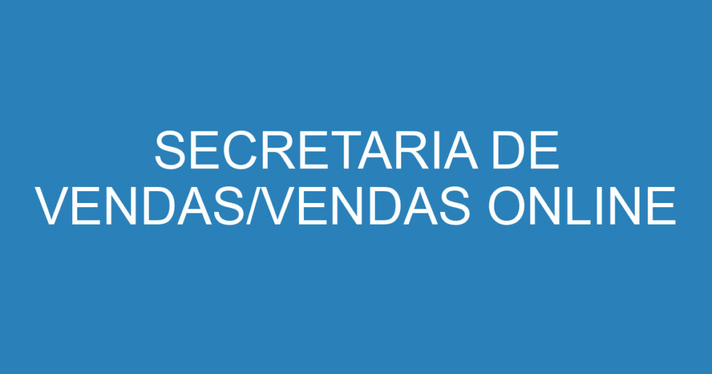 SECRETARIA DE VENDAS/VENDAS ONLINE 1