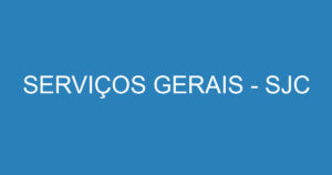 SERVIÇOS GERAIS - SJC 11