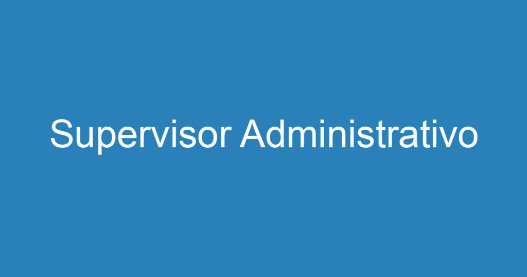 Supervisor Administrativo 1