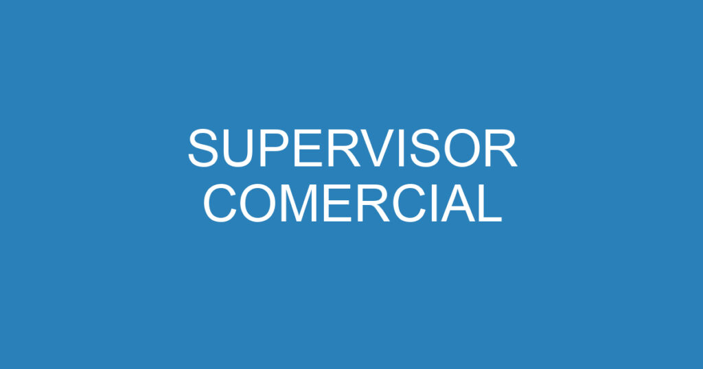 SUPERVISOR COMERCIAL 1