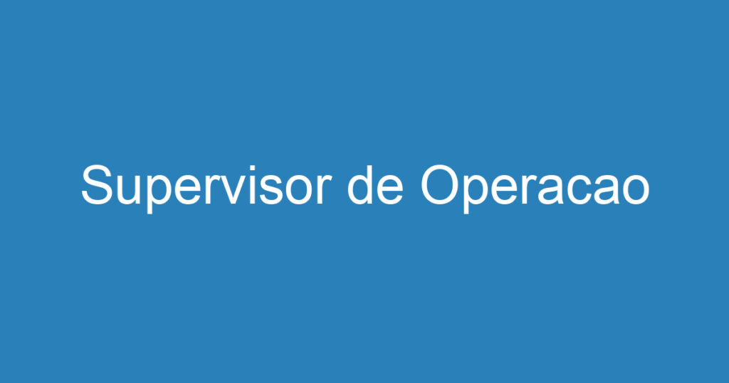 Supervisor de Operacao 1