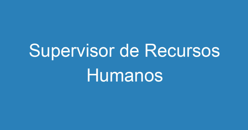 Supervisor de Recursos Humanos 1