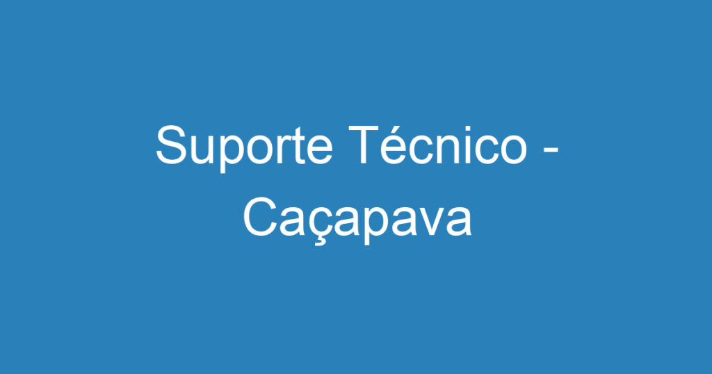 Suporte Técnico - Caçapava 1