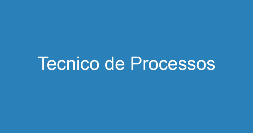 Tecnico de Processos 1