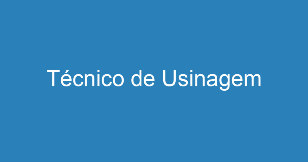 Técnico de Usinagem 1