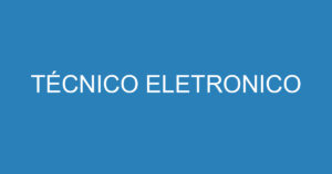 TÉCNICO ELETRONICO 6