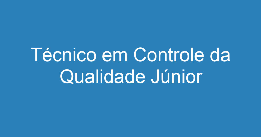 Técnico em Controle da Qualidade Júnior 1