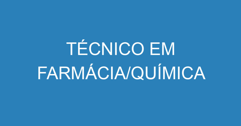 TÉCNICO EM FARMÁCIA/QUÍMICA 1