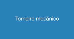 Torneiro mecânico 9