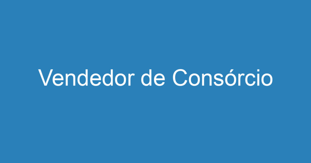 Vendedor de Consórcio 1