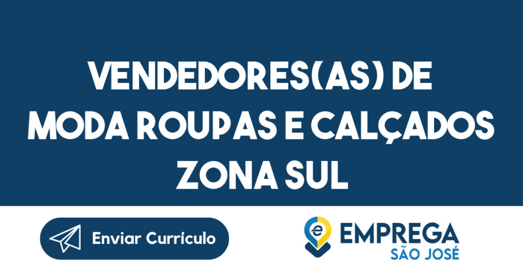 Vendedores(as) de Moda Roupas e Calçados ZONA SUL -São José dos Campos - SP 1