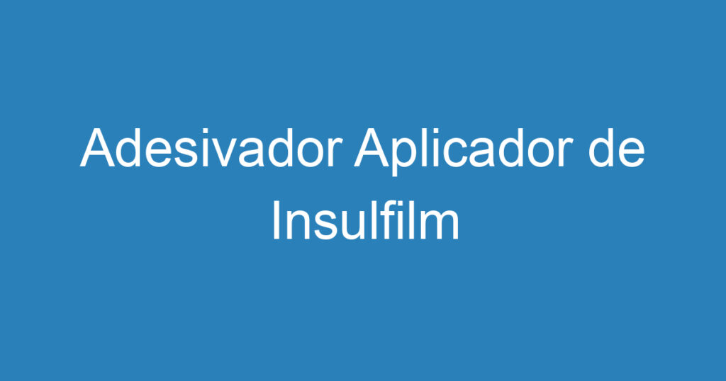 Adesivador Aplicador de Insulfilm 1