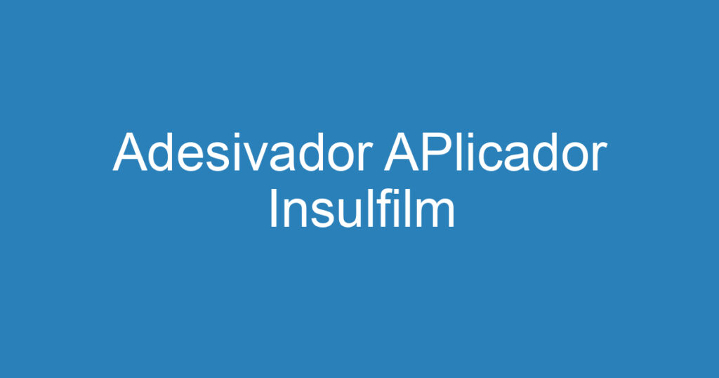 Adesivador APlicador Insulfilm 1