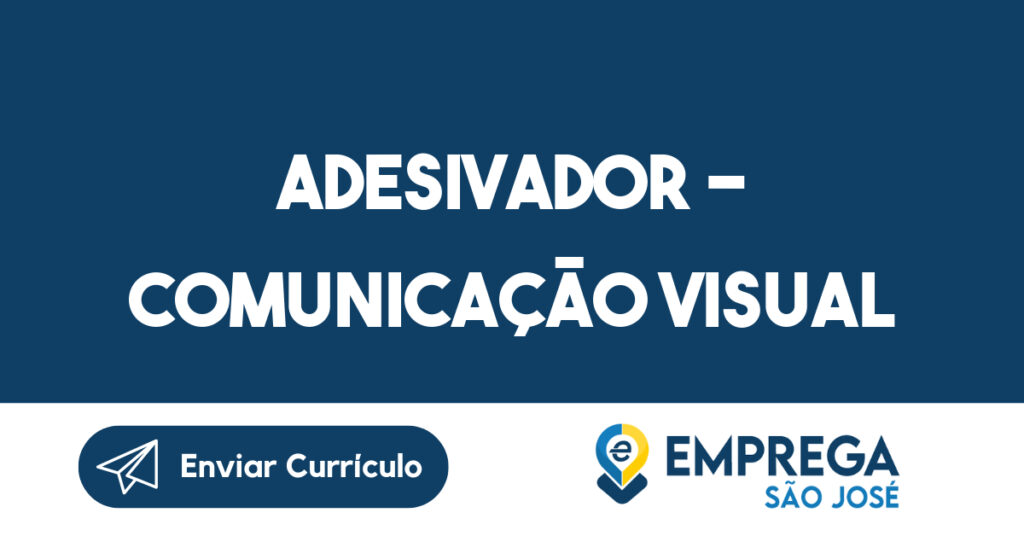 Adesivador - Comunicação Visual-São José dos Campos - SP 1