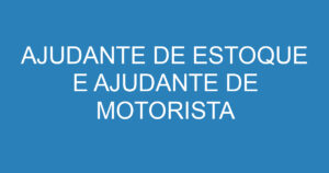 AJUDANTE DE ESTOQUE E AJUDANTE DE MOTORISTA 8