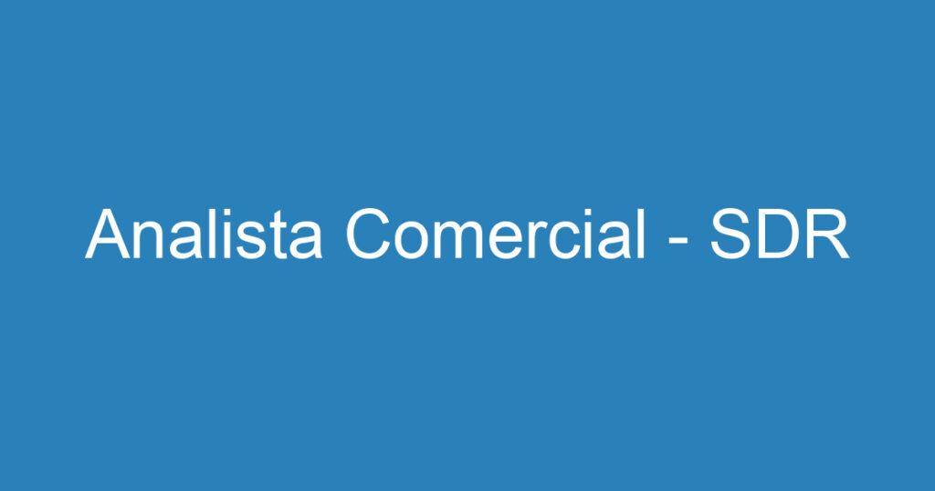 Analista Comercial - SDR 1