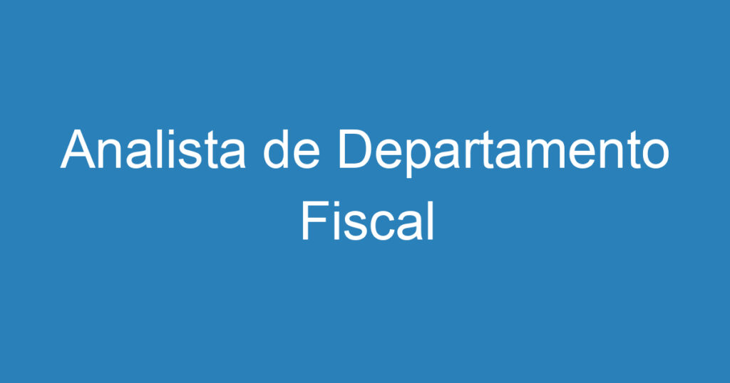 Analista de Departamento Fiscal 1