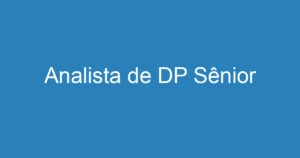 Analista de DP Sênior 10