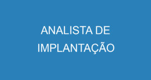 ANALISTA DE IMPLANTAÇÃO 13