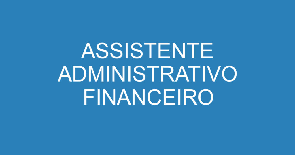 ASSISTENTE ADMINISTRATIVO FINANCEIRO 1