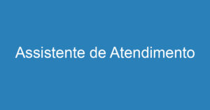 Assistente de Atendimento 10