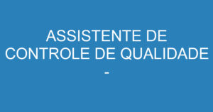 ASSISTENTE DE CONTROLE DE QUALIDADE - LABORATÓRIO - QUÍMICA 10