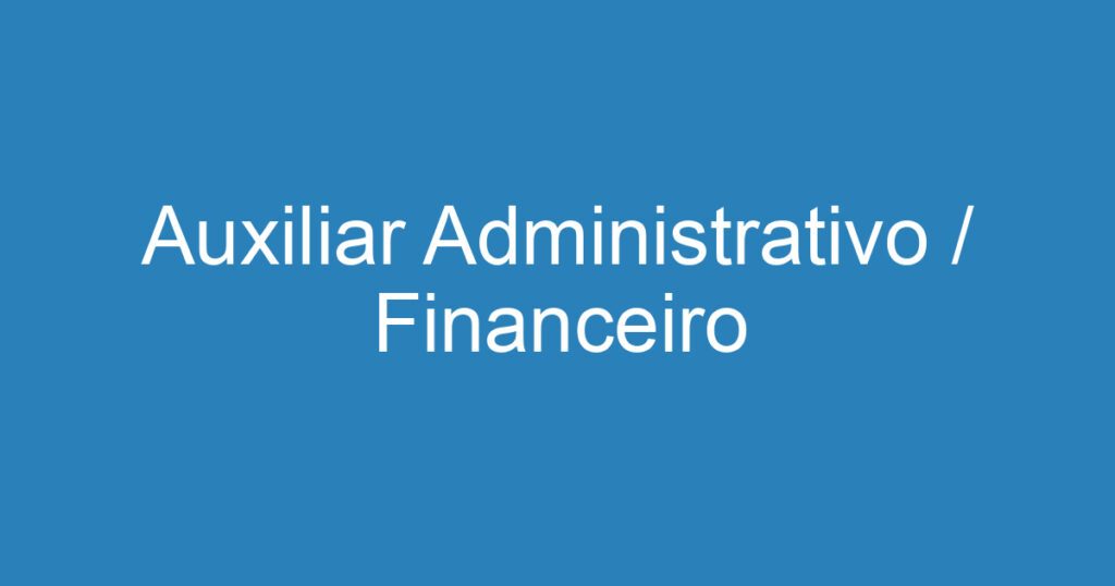 Auxiliar Administrativo / Financeiro 1