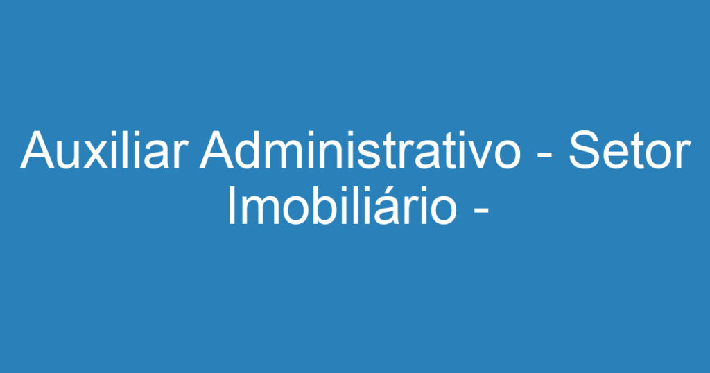 Auxiliar Administrativo - Setor Imobiliário - (Vaga de emprego presencial no bairro Urbanova). 1