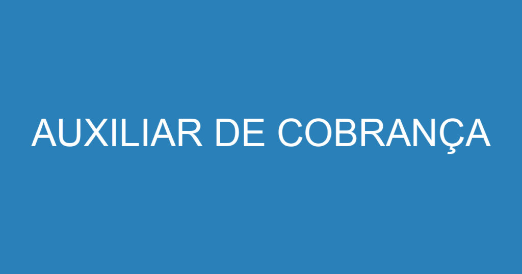 AUXILIAR DE COBRANÇA 1