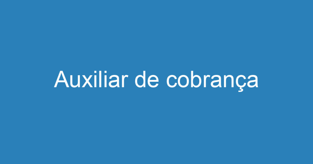 Auxiliar de cobrança 1