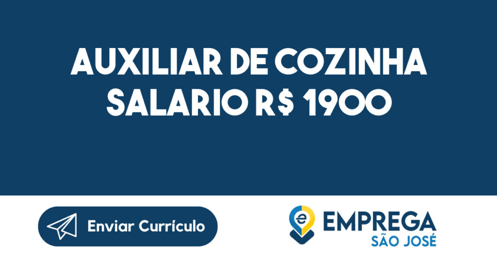 Auxiliar de Cozinha Salario R$ 1900 -São José dos Campos - SP 1