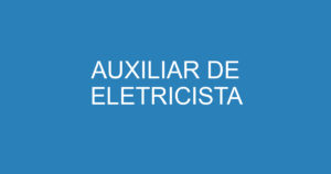 AUXILIAR DE ELETRICISTA 14